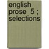 English Prose  5 ; Selections