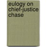 Eulogy on Chief-Justice Chase door William Maxwell Evarts