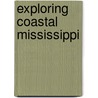 Exploring Coastal Mississippi door Scott B. Williams