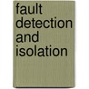 Fault Detection And Isolation door Nader Meskin