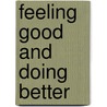 Feeling Good And Doing Better by Thomas H. Murray