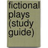 Fictional Plays (Study Guide) door Not Available