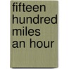 Fifteen Hundred Miles An Hour door Charles Dixon