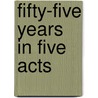 Fifty-Five Years in Five Acts door Donald Arthur