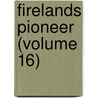 Firelands Pioneer (Volume 16) door Firelands Historical Society