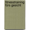 Fitnesstraining fürs Gesicht by Heike Höfler