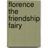 Florence The Friendship Fairy