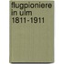 Flugpioniere in Ulm 1811-1911
