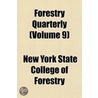 Forestry Quarterly (Volume 9) door New York State Forestry