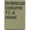 Fortescue (Volume 1); A Novel door James Sheridan Knowles