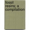 Fossil Resins; A Compilatiion door Clarence Lown