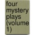 Four Mystery Plays (Volume 1)