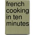 French Cooking in Ten Minutes