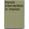 French Intervention in Mexico by Not Available