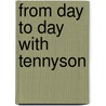 From Day To Day With Tennyson door Baron Alfred Tennyson Tennyson