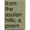 From The Asolan Hills; A Poem door Eugene Benson