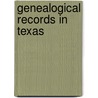 Genealogical Records In Texas door Sidney Ed. Kennedy