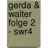 Gerda & Walter Folge 2 - Swr4 door Ulrike Neradt