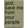 God, Save Me from Your People door R. Derrig M.