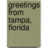 Greetings From Tampa, Florida