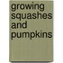 Growing Squashes And Pumpkins