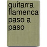 Guitarra Flamenca Paso A Paso door Oscar Herrero