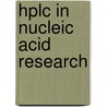 Hplc In Nucleic Acid Research by Phyllis R. Brown