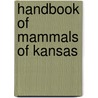 Handbook of Mammals of Kansas door Professor James Hall