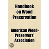 Handbook on Wood Preservation door American Wood-Preservers' Association