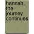 Hannah, The Journey Continues