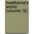 Hawthorne's Works (Volume 12)