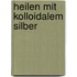 Heilen mit kolloidalem Silber