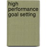 High Performance Goal Setting door Dr Beverly Potter
