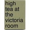 High Tea At The Victoria Room door Joe Gambacorta