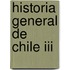 Historia General De Chile Iii