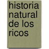 Historia Natural de Los Ricos door Richard Conniff