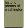 Historic Photos of Washington by Matthew Gilmore