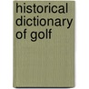 Historical Dictionary Of Golf door Randon Jerris