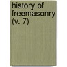 History Of Freemasonry (V. 7) door Albert Gallatin Mackey