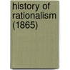 History Of Rationalism (1865) door John Fletcher Hurst