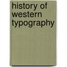 History Of Western Typography door Frederic P. Miller