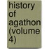 History of Agathon (Volume 4)