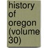 History of Oregon (Volume 30)