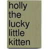 Holly The Lucky Little Kitten door Lorraine Milanowski