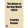 Homes Of The New World (1853) door Fredrika Bremer