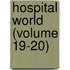 Hospital World (Volume 19-20)