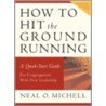 How To Hit The Ground Running door Neal Michell