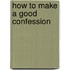 How to Make a Good Confession