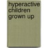Hyperactive Children Grown Up
