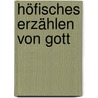 Höfisches Erzählen von Gott by Susanne Knaeble